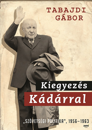 Tabajdi Gábor: Kiegyezés Kádárral könyv