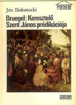 Jan Bialostocki: Bruegel: Keresztelő Szent János prédikációja antikvár