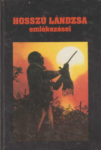 Bölényfia Hosszú Lándzsa: Hosszú Lándzsa emlékezései antikvár