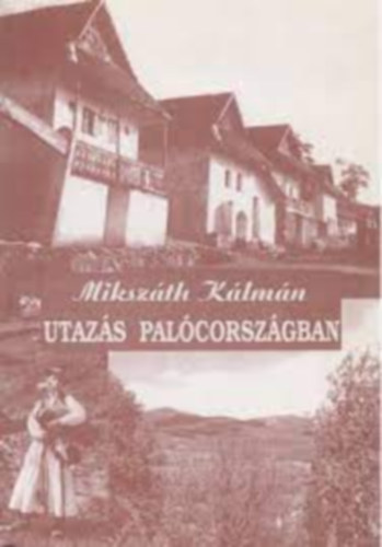 Mikszáth Kálmán: Utazás Palócországban antikvár
