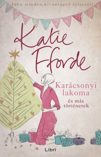 Katie Fforde: Karácsonyi lakoma és más történetek e-Könyv