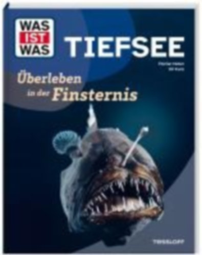 Huber, Florian - Kunz, Uli: WAS IST WAS Tiefsee. Überleben in der Finsternis idegen