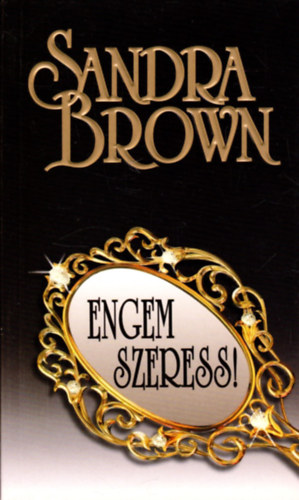 Sandra Brown: Engem szeress! antikvár