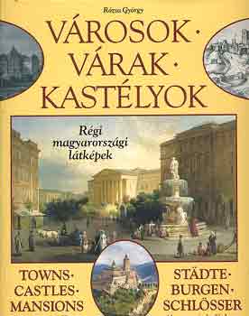 Rózsa György: Városok, várak, kastélyok - Régi magyarországi látképek antikvár