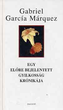 Gabriel García Márquez, Székács Vera (ford.): Egy előre bejelentett gyilkosság krónikája (Crónica de una muerte anunciada) antikvár