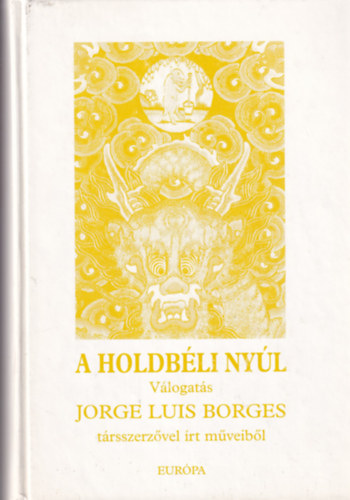 Jorge Luis Borges: A Holdbéli Nyúl  Válogatás társszerzőivel írt műveiből antikvár