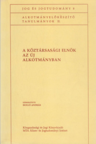 Holló András (szerk.): A köztársasági elnök az új alkotmányban (Tanulmányok) antikvár