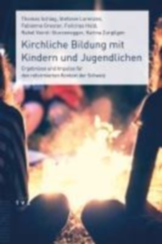 Schlag, Thomas - Lorenzen, Stefanie - Greuter, Fabienne - Held, Felicitas - Voirol-Sturzenegger, Rahel - Zurgilgen, Karina: Kirchliche Bildung mit Kindern und Jugendlichen idegen