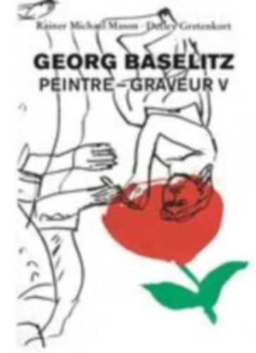 Georg Baselitz: Peintre - Graveur V idegen