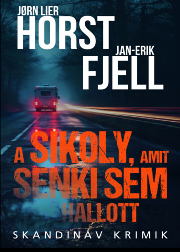 Jorn Lier Horst - Jan-Erik Fjell: A sikoly, amit senki sem hallott e-Könyv