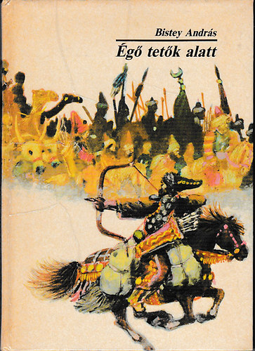 Szerző Bistey András Szerkesztő Majtényi Zoltán Grafikus Benkő Sándor: Égő tetők alatt - (Benkő Sándor illusztrációival) antikvár