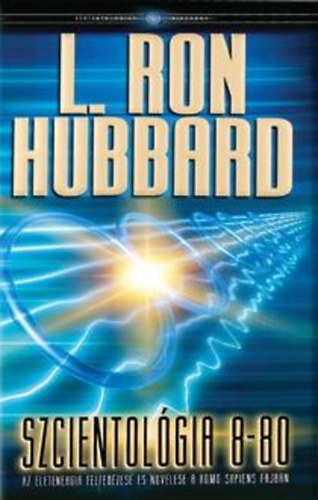 L.Ron Hubbard: Szciientológia 8-80 (az életenergia felfedezése és növelése) könyv