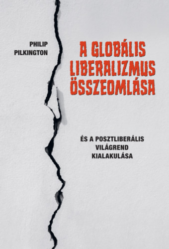 Philip Pilkington: A globális liberalizmus összeomlása könyv