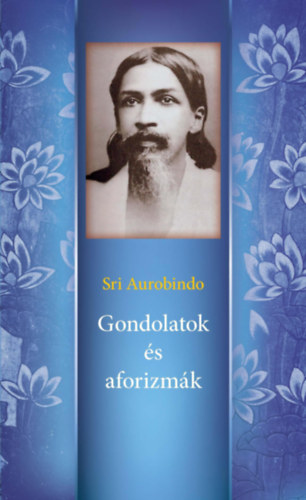 Sri Aurobindo: Gondolatok és aforizmák antikvár