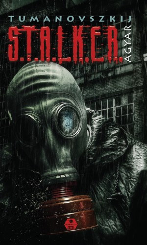 Jezsi Tumanovszkij: S.T.A.L.K.E.R. - Agyar e-Könyv