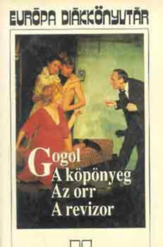 Gogol: A köpönyeg (Шинель) / Az orr (Нос) / A revizor (Ревизор) - Európa Diákkönyvtár antikvár