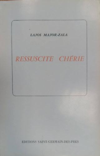 Major-Zala Lajos: Ressuschite Chérie (Kelj fel drágám francia nyelven) - Dedikált antikvár
