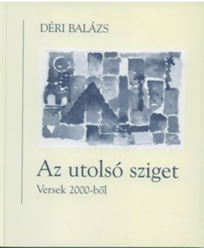 Déri Balázs: Az utolsó sziget - Versek 2000-ből - Dedikált antikvár