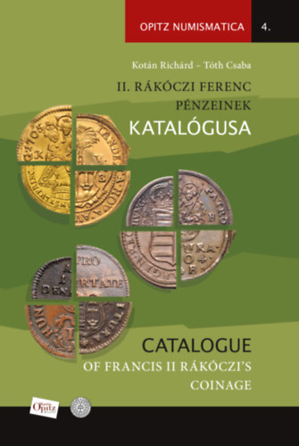 Tóth Csaba, Kotán Richárd: II. Rákóczi Ferenc pénzeinek katalógusa / Catalogue of Francis II Rákóczi's coinage könyv
