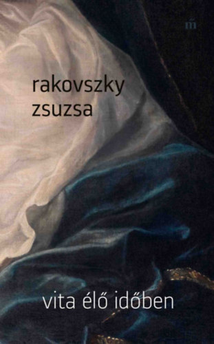 Rakovszky Zsuzsa: Vita élő időben könyv