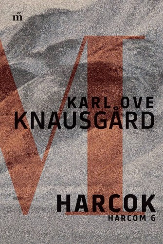 Karl Ove Knausgard: Harcok - Harcom 6. e-Könyv