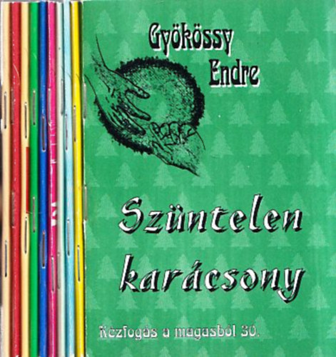 Dr. Gyökössy Endre: 10 db Kézfogás a magasból füzet - 21-30.: Szüntelen karácsony + Kérjük a Lelket! + Az igazi barátság + Szűnj meg haragodtól + Ki vagyok én? + Leggyakoribb kérdéseink + A mi jövőnk Ura + Testi-lelki bajaink orvoslása + Van értelme az életünknek! + ... könyv