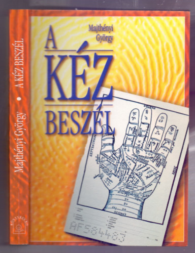 Majthényi György: A kéz beszél (A gyakorlati chiromantia kézikönyve - Reprint) antikvár