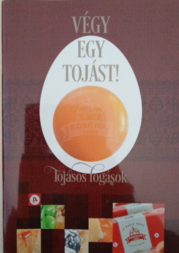 Gullner Gergő, Szabó Edit (szerk.): Végy egy tojást! - Tojásos fogások antikvár