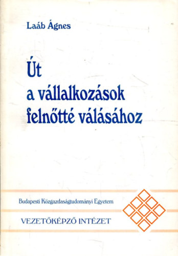 Laáb Ágnes: Út a vállalkozások felnőtté válásához antikvár