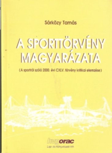 Dr. Sárközy Tamás: A sporttörvény magyarázata antikvár