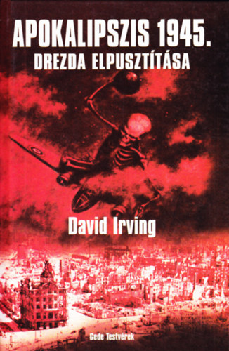 Irving, David: Apokalipszis 1945. - Drezda elpusztítása antikvár