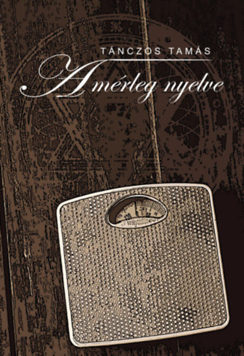 Tánczos Tamás: A mérleg nyelve antikvár
