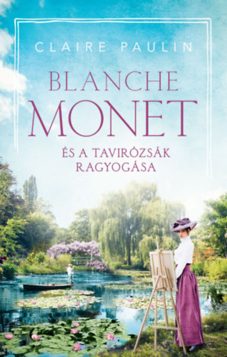 Claire Paulin: Blanche Monet és a tavirózsák ragyogása könyv
