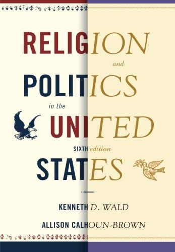 Kenneth D. Wald, Allison Calhoun-Brown: Religion and Politics in the United States ("Vallás és politika az Egyesült Államokban" angol nyelven) antikvár