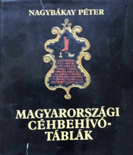 Nagybákay Péter: Magyarországi céhbehívótáblák antikvár