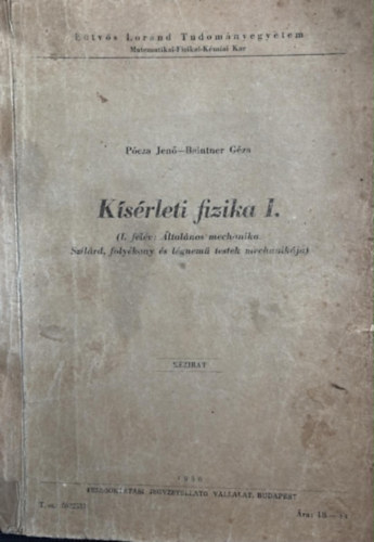 Pócza Jenő - Baintner Géza: Kísérleti fizika I. //I. félév: Altalános mechanika. Szilárd, folyékony és légnemű testek mechanikája// antikvár