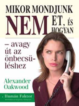 Alexander Oakwood: Mikor mondjunk NEM-et, és hogyan - avagy út az önbecsüléshez antikvár
