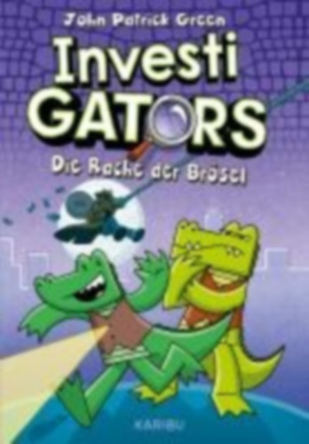 Green, John Patrick: InvestiGators (Band 3) - Die Rache der Brösel idegen