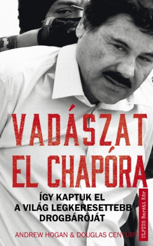 Andrew Hogan: Vadászat El Chapora e-Könyv