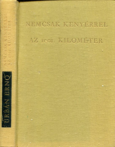 Urbán Ernő: Nemcsak kenyérrel - Az 1001. kilométer antikvár