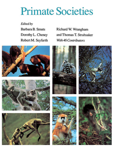 Barbara B. Smuts - Dorothy L. Cheney - Robert M. Seyfarth - Richard W. Wrangham - Thomas T. Struhsaker (szerk.): Primate Societies antikvár