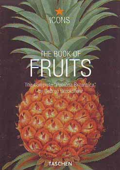 George Brookshaw: The Book of Fruits - The Complete "Pomona Britannica" idegen