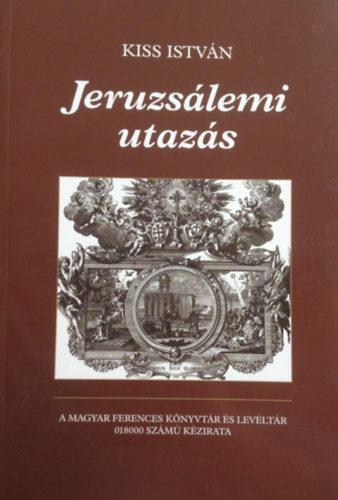 Kiss István: Jeruzsálemi utazás antikvár