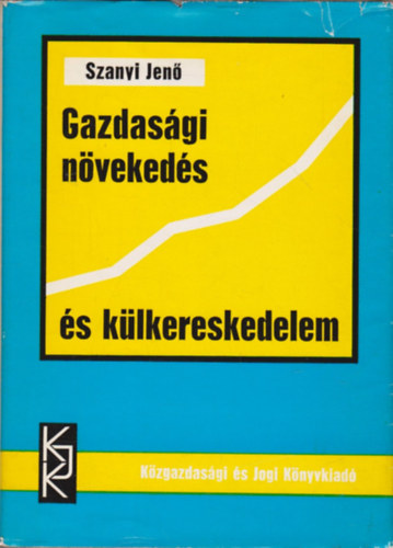 Szanyi Jenő: Gazdasági növekedés és külkereskedelem antikvár