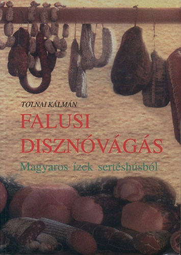 Tolnai Kálmán: Falusi disznóvágás könyv