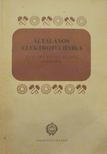 Madas László; Szentirmay László: Általános elektrotechnika az ipari technikumok számára antikvár