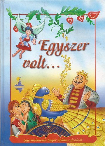 Egyszer volt... (Gyermekmesék Zugor Zoltán rajzaival) antikvár