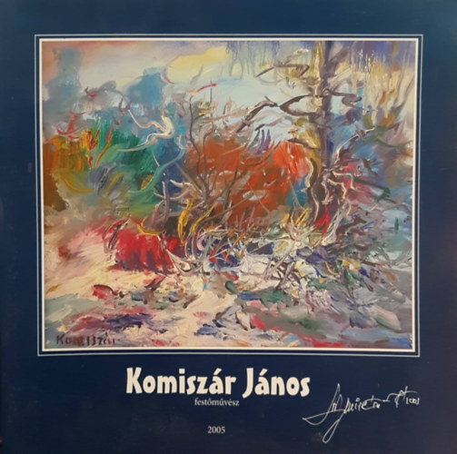 Komiszár János: Komiszár János festőművész 2005 antikvár