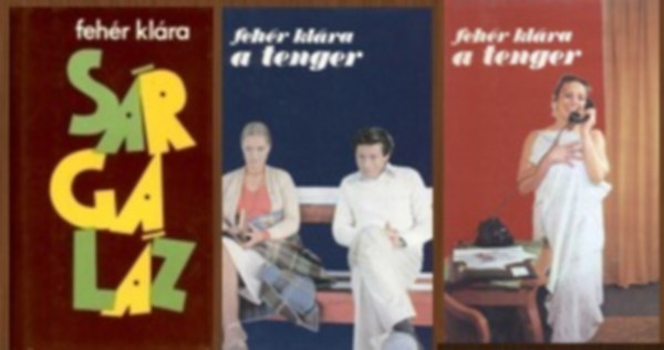 Fehér Klára: 2 db-os könyvcsomag: Sárgaláz + A tenger I-II. antikvár