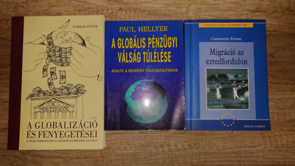 Cseresnyés Ferenc, Paul Hellyer, Farkas Péter: 3 könyv korunnk globális kihívásairól: A glogalizáció és fenyegetései, A globális pénzügyi válság túlélése, Migráció az ezredfordulón antikvár